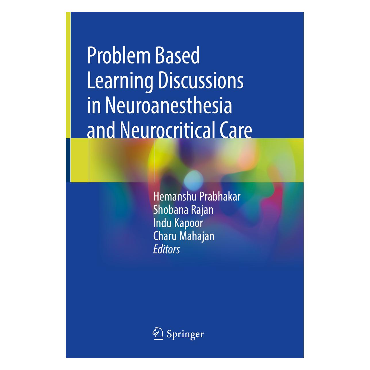 Springer Problem Based Learning Discussions in Neuroanesthesia and Neurocritical Care (Englisch, Hardcover, Charu Mahajan, Hemanshu Prabhakar, Indu Kapoor, Shobana Rajan) (71874449)