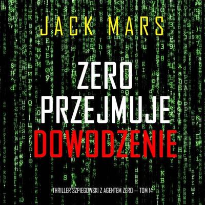 Zero Przejmuje Dowodzenie (Thriller Szpiegowski Z Agentem Zero — Tom 14) - Jack Mars, Audio, 9798261472919