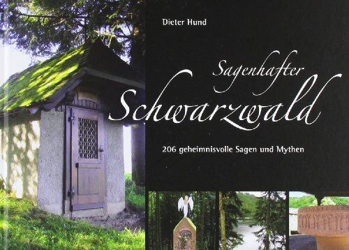 Dieter Hund - Sagenhafter Schwarzwald: 206 geheimnisvolle Sagen und Mythen - Preis vom 18.10.2026 15:28:09 h