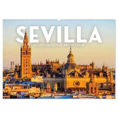 Sevilla - Atemberaubende Architektur (Wandkalender 2027 DIN A2 quer), CALVENDO Monatskalender