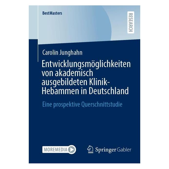 Springer Entwicklungsmöglichkeiten von akademisch ausgebildeten Klinik-Hebammen in Deutschland (Deutsch, Softcover, Carolin Junghahn) (56564962)