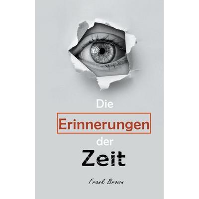 Die Erinnerungen der Zeit, Taschenbuch von Frank Brown, Benjamin C. Young