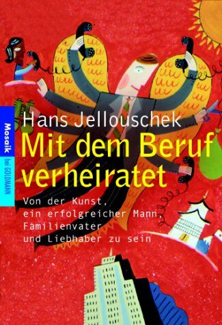 Hans Jellouschek - Mit dem Beruf verheiratet - Von der Kunst, ein erfolgreicher Mann, Familienvater und Liebhaber zu sein - Preis vom 13.10.2026 11:25:28 h