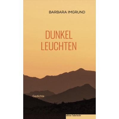 Dunkelleuchten, Taschenbuch von Barbara Imgrund, Edition federleicht, 978-3-689-35022-2
