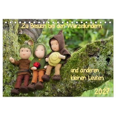 Zu Besuch bei den Wurzelkindern und anderen kleinen Leuten (Tischkalender 2027 DIN A5 quer), CALVENDO Monatskalender