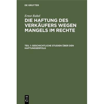 Geschichtliche Studien über den Haftungserfolg, Gebundene Ausgabe von Ernst Rabel, De Gruyter, 978-3-11-002184-4
