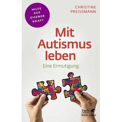 Mit Autismus leben (Fachratgeber Klett-Cotta), Taschenbuch von Christine Preissmann, Klett Cotta, 978-3-608-86127-3
