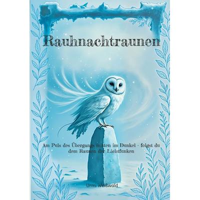 Rauhnachtraunen, Taschenbuch von Urmi Weisswald, BoD – Books on Demand, 978-3-695-18964-9