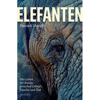 Elefanten, Gebundene Ausgabe von Hannah Mumby, Carl Hanser, 978-3-446-26931-6