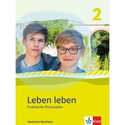 Leben leben 2. Schülerbuch. Praktische Philosophie. Ausgabe Nordrhein-Westfalen ab 2017, Gebundene Ausgabe von , Klett Schulbuchverlag,