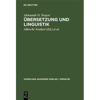 Übersetzung und Linguistik, Gebundene Ausgabe von Aleksandr D. Švejcer, De Gruyter, 978-3-11-248173-8