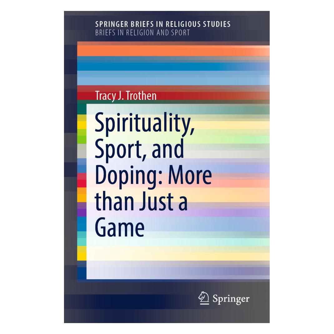 Springer Spirituality, Sport, and Doping: More than Just a Game (Englisch, Softcover, Tracy J. Trothen) (56016599)