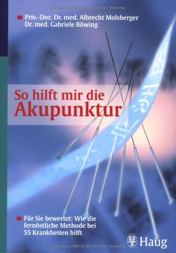 Albrecht Molsberger - So hilft mir die Akupunktur: Für Sie bewertet: Wie die fernöstliche Methode bei 55 Krankheiten hilft - Preis vom 30.09.2026 09:01:18 h