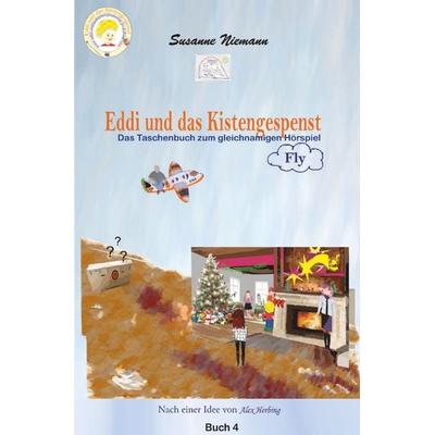 Eddi und das Kistengespenst / Eddi und das Kistengespenst, Buch 4, Fly, Taschenbuch von Susanne Niemann, Epubli, 978-3-7565-3667-2