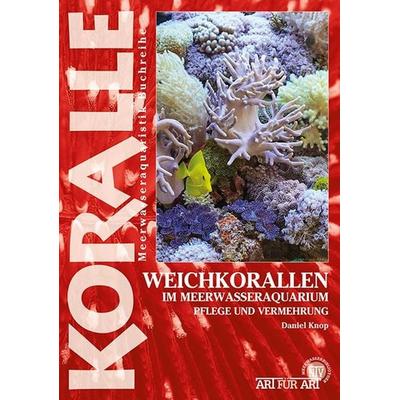 Weichkorallen im Meerwasseraquarium, Taschenbuch von Daniel Knop, Natur Und Tier, 978-3-86659-541-5