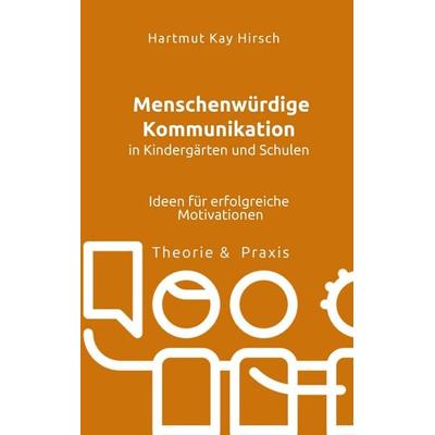 Menschenwürdige Kommunikation in Kindergärten und Schulen, Taschenbuch von Hartmut Hirsch, BoD – Books on Demand, 978-3-7481-3890-7