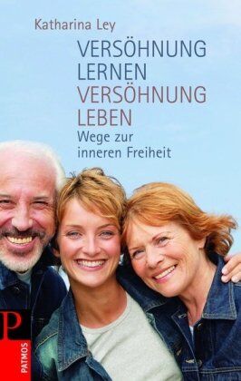 Katharina Ley - Versöhnung lernen - Versöhnung leben: Wege zu inneren Freiheit - Preis vom 10.10.2026 11:48:34 h