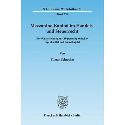 Mezzanine-Kapital im Handels- und Steuerrecht., Taschenbuch von Tilman Schrecker, Duncker & Humblot, 978-3-428-13692-6