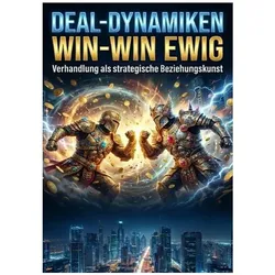 Deal-Dynamiken: Win-Win ewig, Ratgeber von Miriam Brandt