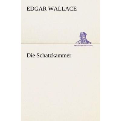 Die Schatzkammer, Taschenbuch von Edgar Wallace, Tredition, 978-3-8472-3689-4