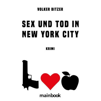 Sex und Tod in New York City, Taschenbuch von Volker Bitzer, Mainbook, 978-3-948987-05-3