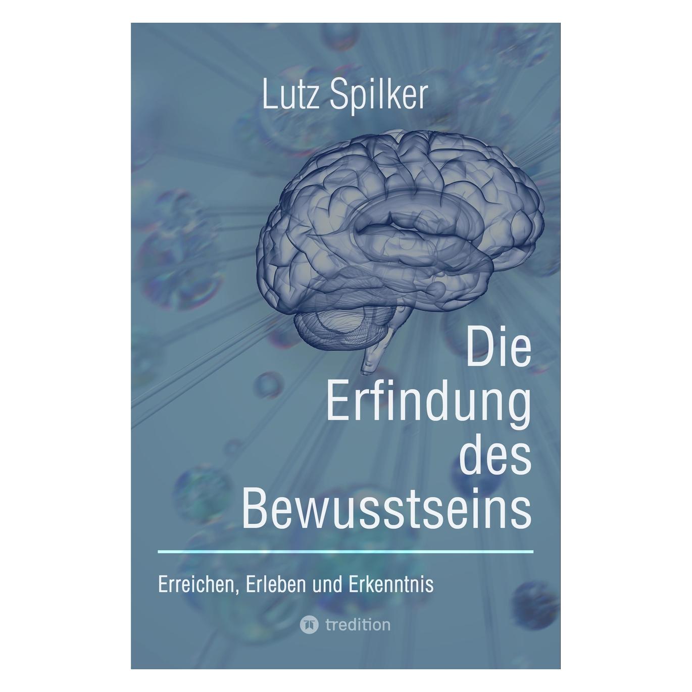 Bod Spilker:Die Erfindung des Bewusstseins (Deutsch, Lutz Spilker) (57005294)