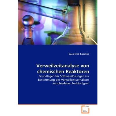 Goedeke, S: Verweilzeitanalyse von chemischen Reaktoren, Taschenbuch von Sven-Erek Goedeke, VDM, 978-3-639-04312-9
