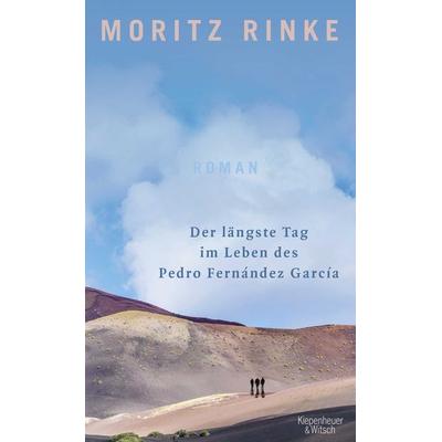 Der längste Tag im Leben des Pedro Fernández García, Gebundene Ausgabe von Moritz Rinke, Kiepenheuer & Witsch