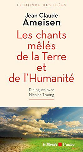 Jean-Claude Ameisen - Les chants mêlés de la Terre et de l'humanité : dialogue avec Nicolas Truong - Preis vom 08.10.2026 07:26:42 h
