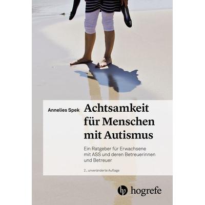Achtsamkeit für Menschen mit Autismus, Gebundene Ausgabe von Annelies Spek, Hogrefe AG, 978-3-456-86209-5