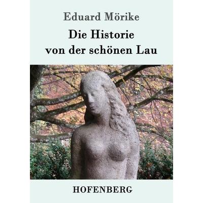 Die Historie von der schönen Lau, Taschenbuch von Eduard Mörike, Hofenberg, 978-3-8430-8869-5