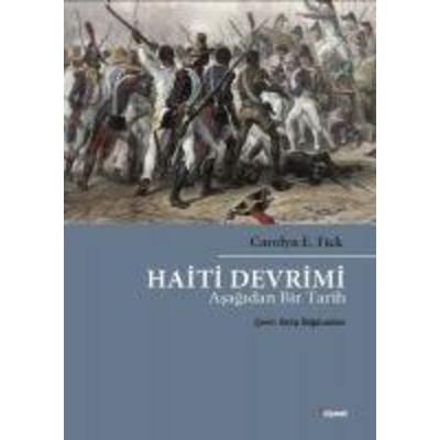 Haiti Devrimi Asagidan Bir Tarih, Taschenbuch von Carolyn E. Fick, Dipnot Yayinlari