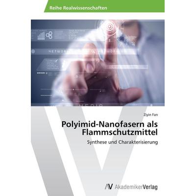 Polyimid-Nanofasern als Flammschutzmittel, Taschenbuch von Ziyin Fan, AV Akademikerverlag, 978-3-639-46744-4