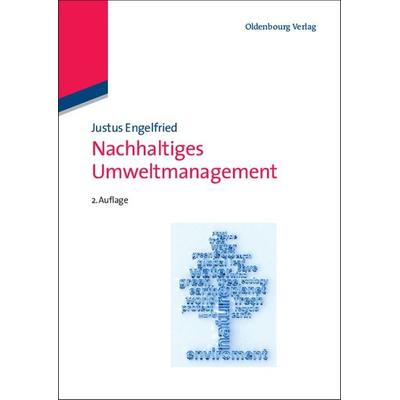 Nachhaltiges Umweltmanagement, Gebundene Ausgabe von Justus Engelfried, De Gruyter Oldenbourg, 978-3-486-59815-5