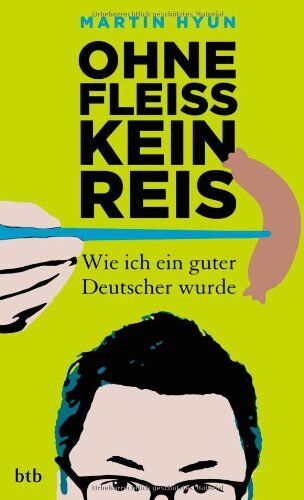 Martin Hyun - Ohne Fleiß kein Reis: Wie ich ein guter Deutscher wurde - Preis vom 09.10.2026 07:28:09 h