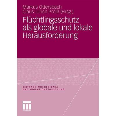 Flüchtlingsschutz als globale und lokale Herausforderung, Taschenbuch von Markus Ottersbach,Claus-Ulrich Prölss, VS Verlag für Sozialwissenschaften,