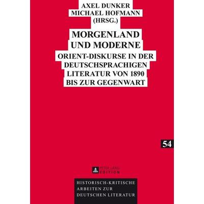 Morgenland und Moderne, Gebundene Ausgabe von , Peter Lang GmbH, Internationaler Verlag der Wissenschaften, 978-3-631-64603-8