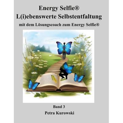 Energy Selfie® - L(i)ebenswerte Selbstentfaltung, Taschenbuch von Petra Kurowski, BoD – Books on Demand, 978-3-7597-6751-6
