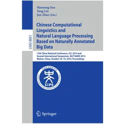 Chinese Computational Linguistics and Natural Language Processing Based on Naturally Annotated Bi..., Fachbücher von Yang Liu, Jun Zhao, Maosong Sun, Liu Yang, Zhao Jun