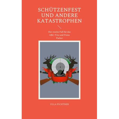 Schützenfest und andere Katastrophen, Taschenbuch von Ulla Fichtner, BoD – Books on Demand, 978-3-7557-8187-5