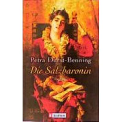 Die Salzbaronin, Taschenbuch von Petra Durst Benning, Ullstein Verlag