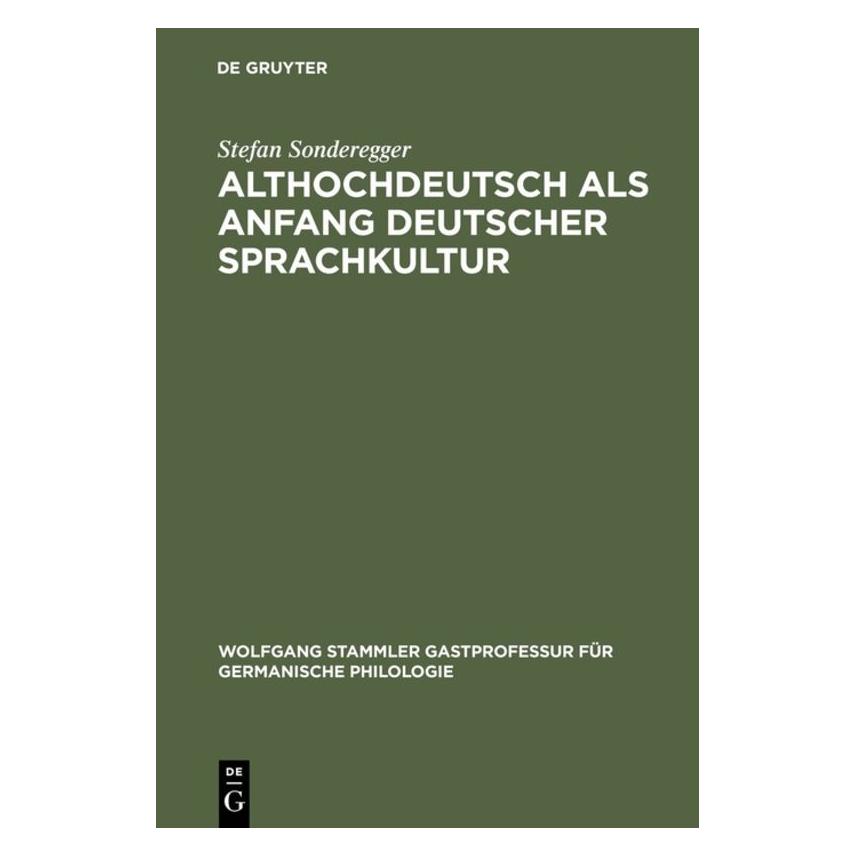 De Gruyter Sonderegger:Althochdeutsch als Anfang d (Deutsch, Hardcover, Stefan Sonderegger) (67765941)