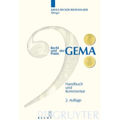 Recht und Praxis der GEMA, Gebundene Ausgabe von Reinhold Kreile,Jürgen Becker,Karl Riesenhuber, De Gruyter, 978-3-89949-460-0