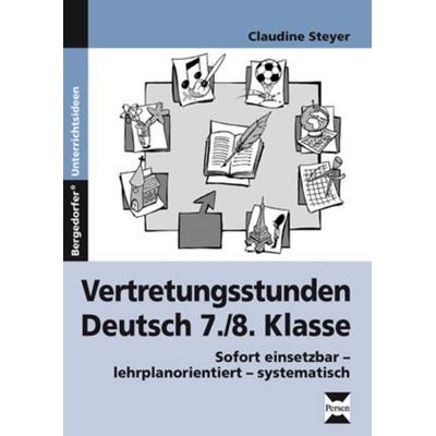 Vertretungsstunden Deutsch 7./8. Klasse, Taschenbuch von Claudine Steyer, Persen Verlag in der AAP Lehrerwelt GmbH, 978-3-8344-3395-4