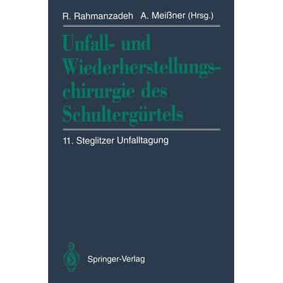 Unfall- und Wiederherstellungschirurgie des Schultergürtels, Taschenbuch von , Springer Berlin, 978-3-642-77918-3
