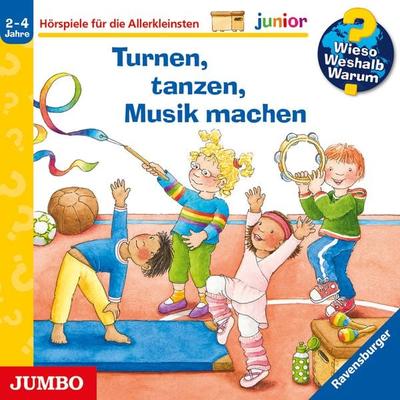 Turnen, tanzen, Musik machen [Wieso? Weshalb? Warum? JUNIOR Folge 71] - Constanza Droop, Audio, 4064066895679