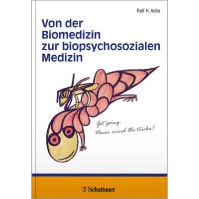 Von der Biomedizin zur biopsychosozialen Medizin, Gebundene Ausgabe von Rolf H. Adler, Schattauer, 978-3-7945-3044-1