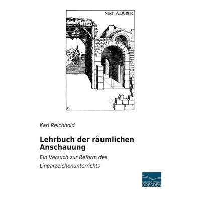 Lehrbuch der räumlichen Anschauung, Taschenbuch von Karl Reichhold, Fachbuchverlag Dresden, 978-3-95692-881-9