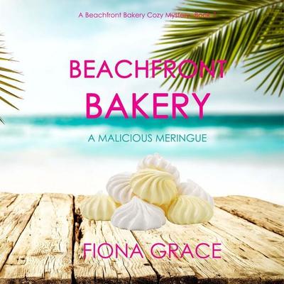 Beachfront Bakery: A Malicious Meringue (A Beachfront Bakery Cozy Mystery—Book 7) - Fiona Grace, Audio, 9798341597990