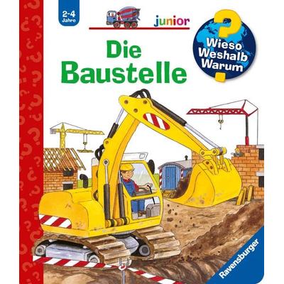Die Baustelle / Wieso? Weshalb? Warum? Junior Bd. 7, Gebundene Ausgabe von Kerstin M. Schuld, Ravensburger Verlag GmbH